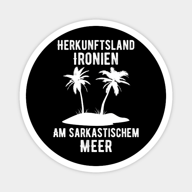 Herkunftsland Ironien Am Sarkastischen Meer Magnet by SinBle